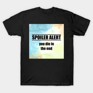 Spoiler Alert T-Shirt